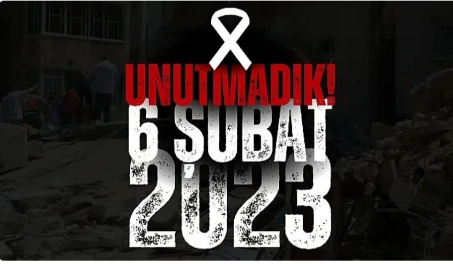 6 ŞUBAT 2023 UNUTMADIK ..!!!